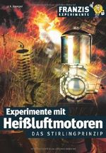 Experimente mit Heißluftmotoren Cover des Buches Experimente mit Heißluftmotoren (ISBN: 9783772357886)