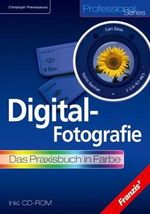 Digitalfotografie-Praxisbuch, m. CD-ROM Cover des Buches Digitalfotografie-Praxisbuch, m. CD-ROM (ISBN: 9783772368202)
