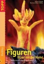Figuren filzen mit der Nadel Cover des Buches Figuren filzen mit der Nadel (ISBN: 9783772432699)