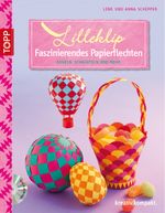 Lilleklip - Faszinierendes Papierflechten Cover des Buches Lilleklip - Faszinierendes Papierflechten (ISBN: 9783772441028)