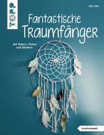 Fantastische Traumfänger (kreativ.kompakt.) Cover des Buches Fantastische Traumfänger (kreativ.kompakt.) (ISBN: 9783772442124)