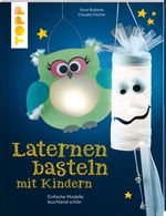 Laternen basteln mit Kindern Cover des Buches Laternen basteln mit Kindern (ISBN: 9783772443923)