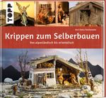 Krippen zum Selberbauen. Von alpenländisch bis orientalisch (Werkstatt) Cover des Buches Krippen zum Selberbauen. Von alpenländisch bis orientalisch (Werkstatt) (ISBN: 9783772445989)