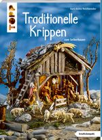 Traditionelle Krippen zum Selberbauen (kreativ.kompakt.) Cover des Buches Traditionelle Krippen zum Selberbauen (kreativ.kompakt.) (ISBN: 9783772445996)