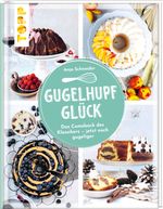 Gugelhupfglück. Das Comeback des Klassikers – jetzt noch gugeliger Cover des Buches Gugelhupfglück. Das Comeback des Klassikers – jetzt noch gugeliger (ISBN: 9783772446412)