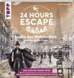 24 HOURS ESCAPE – Das Escape Room Spiel: Lupin der Meisterdieb und der große Coup Cover des Buches 24 HOURS ESCAPE – Das Escape Room Spiel: Lupin der Meisterdieb und der große Coup (ISBN: 9783772446627)