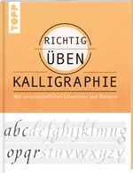 richtig üben Kalligraphie Cover des Buches richtig üben Kalligraphie (ISBN: 9783772447099)