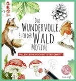Das wundervolle Buch der Waldmotive Cover des Buches Das wundervolle Buch der Waldmotive (ISBN: 9783772447877)