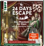 24 DAYS ESCAPE – Der Escape Room Adventskalender: Das Phantom der Oper und das unheimliche Theater Cover des Buches 24 DAYS ESCAPE – Der Escape Room Adventskalender: Das Phantom der Oper und das unheimliche Theater (ISBN: 9783772448997)