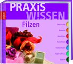 PraxisWissen Filzen Cover des Buches PraxisWissen Filzen (ISBN: 9783772450914)