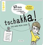 Tschakka! Das wird mein Jahr! 52 gute Vorsätze mit Fräulein Freude Cover des Buches Tschakka! Das wird mein Jahr! 52 gute Vorsätze mit Fräulein Freude (ISBN: 9783772453335)