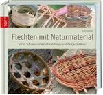 Flechten mit Naturmaterial Cover des Buches Flechten mit Naturmaterial (ISBN: 9783772455339)
