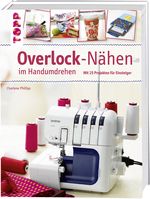 Overlock-Nähen im Handumdrehen Cover des Buches Overlock-Nähen im Handumdrehen (ISBN: 9783772463617)