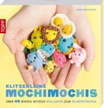 Klitzekleine MochiMochis Cover des Buches Klitzekleine MochiMochis (ISBN: 9783772463983)