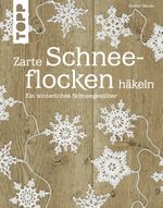 Zarte Schneeflocken häkeln Cover des Buches Zarte Schneeflocken häkeln (ISBN: 9783772464980)