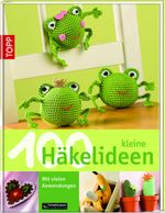 100 kleine Häkelideen Cover des Buches 100 kleine Häkelideen (ISBN: 9783772465901)