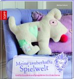 Meine zauberhafte Spielwelt Cover des Buches Meine zauberhafte Spielwelt (ISBN: 9783772467592)