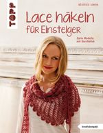 Lace häkeln für Einsteiger Cover des Buches Lace häkeln für Einsteiger (ISBN: 9783772469336)