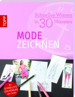 Schnelles Wissen in 30 Minuten - Modezeichnen Cover des Buches Schnelles Wissen in 30 Minuten - Modezeichnen (ISBN: 9783772469831)