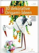 30 dekorative Origami-Ideen Cover des Buches 30 dekorative Origami-Ideen (ISBN: 9783772472268)