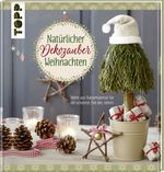 Natürlicher Dekozauber Weihnachten Cover des Buches Natürlicher Dekozauber Weihnachten (ISBN: 9783772476969)