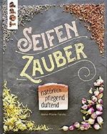 Seifenzauber - natürlich, pflegend, duftend Cover des Buches Seifenzauber - natürlich, pflegend, duftend (ISBN: 9783772477171)