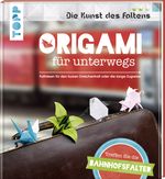 Origami für unterwegs (Die Kunst des Faltens) Cover des Buches Origami für unterwegs (Die Kunst des Faltens) (ISBN: 9783772477300)