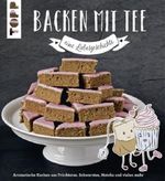 Backen mit Tee - Eine Liebesgeschichte Cover des Buches Backen mit Tee - Eine Liebesgeschichte (ISBN: 9783772480355)