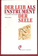 Der Leib als Instrument der Seele in Gesundheit und Krankheit (Sozialhygienische Schriftenreihe) Cover des Buches Der Leib als Instrument der Seele in Gesundheit und Krankheit (Sozialhygienische Schriftenreihe) (ISBN: 9783772501616)