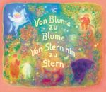 Von Blume zu Blume - Von Stern hin zu Stern Cover des Buches Von Blume zu Blume - Von Stern hin zu Stern (ISBN: 9783772515484)