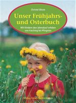 Unser Frühjahrs- und Osterbuch Cover des Buches Unser Frühjahrs- und Osterbuch (ISBN: 9783772520259)