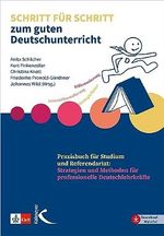 Schritt für Schritt zum guten Deutschunterricht: Praxisbuch für Studium und Referendariat Cover des Buches Schritt für Schritt zum guten Deutschunterricht: Praxisbuch für Studium und Referendariat (ISBN: 9783772712043)
