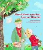 Kirschkerne spucken bis zum Himmel: Eine Geschichte vom Abschiednehmen Cover des Buches Kirschkerne spucken bis zum Himmel: Eine Geschichte vom Abschiednehmen (ISBN: 9783772712647)