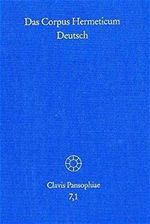 Das Corpus Hermeticum Deutsch, Tl.1 : Die griechischen Traktate und der lateinische 'Asclepius' Cover des Buches Das Corpus Hermeticum Deutsch, Tl.1 : Die griechischen Traktate und der lateinische 'Asclepius' (ISBN: 9783772815300)