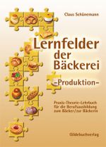 Lernfelder der Bäckerei. Produktion Cover des Buches Lernfelder der Bäckerei. Produktion (ISBN: 9783773401656)