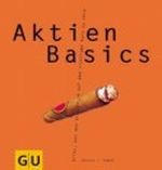 Aktien Basics. Alles, was man braucht, um auf dem richtigen Kurs zu sein Cover des Buches Aktien Basics. Alles, was man braucht, um auf dem richtigen Kurs zu sein (ISBN: 9783774200135)