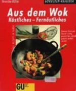 Aus dem Wok, Köstliches Fernöstliches Cover des Buches Aus dem Wok, Köstliches Fernöstliches (ISBN: 9783774211810)