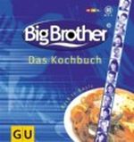 Big Brother. Das Kochbuch. Back to Basic Cover des Buches Big Brother. Das Kochbuch. Back to Basic (ISBN: 9783774228245)