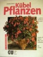 Kübelpflanzen. So gedeihen und blühen sie am besten. Experten-Rat für Kauf, Pflege und Überwinterung Cover des Buches Kübelpflanzen. So gedeihen und blühen sie am besten. Experten-Rat für Kauf, Pflege und Überwinterung (ISBN: 9783774246553)