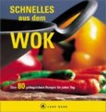 Schnelles aus dem Wok. a cook book. Über 80 gelingsichere Rezepte für jeden Tag Cover des Buches Schnelles aus dem Wok. a cook book. Über 80 gelingsichere Rezepte für jeden Tag (ISBN: 9783774248908)
