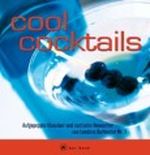 Cool Cocktails. Aufgepeppte Klassiker und exotische Newcomer... Cover des Buches Cool Cocktails. Aufgepeppte Klassiker und exotische Newcomer... (ISBN: 9783774255319)