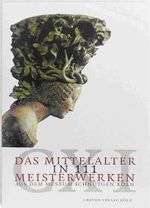 Das Mittelalter in 111 Meisterwerken. Aus dem Museum Schnütgen Köln Cover des Buches Das Mittelalter in 111 Meisterwerken. Aus dem Museum Schnütgen Köln (ISBN: 9783774303416)
