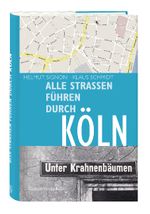 Alle Straßen führen durch Köln Cover des Buches Alle Straßen führen durch Köln (ISBN: 9783774303799)