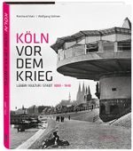 Köln vor dem Krieg Cover des Buches Köln vor dem Krieg (ISBN: 9783774304826)