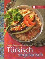 Türkisch vegetarisch Cover des Buches Türkisch vegetarisch (ISBN: 9783775005340)
