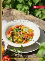 Suppen, Aufläufe und Eintöpfe vegan & vollwertig Cover des Buches Suppen, Aufläufe und Eintöpfe vegan & vollwertig (ISBN: 9783775006972)