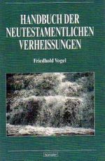 Handbuch der Neutestamentlichen Verheissungen (Edition C. Unterreihe C - Allgemeine Themen) Cover des Buches Handbuch der Neutestamentlichen Verheissungen (Edition C. Unterreihe C - Allgemeine Themen) (ISBN: 9783775122856)