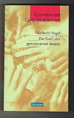 Gemeinsam Gott bestürmen: Die Kraft des gemeinsamen Betens Cover des Buches Gemeinsam Gott bestürmen: Die Kraft des gemeinsamen Betens (ISBN: 9783775137416)