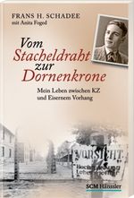 Vom Stacheldraht zur Dornenkrone Cover des Buches Vom Stacheldraht zur Dornenkrone (ISBN: 9783775153294)