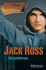 Jack Ross - Die Entführung Cover des Buches Jack Ross - Die Entführung (ISBN: 9783775153317)